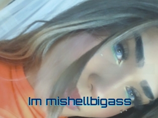 Im_mishellbigass