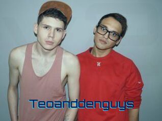 Teoanddenguys